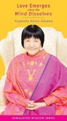 Love Emerges When the Mind Dissolves - YOGMATA,  Keiko Aikawa - 9781581771893