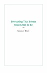 Everything That Seems Must Seem to Be - Charles Stein - 9781581771930