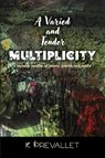 A Varied and Tender Multiplicity - K. Prevallet - 9781581772401