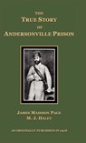 The True Story of Andersonville Prison - James Madison Page ; M. J. Haley - 9781582181479