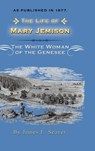 The Life of Mary Jemison - James E. Seaver - 9781582182346
