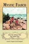 Mystic Fiasco How the Indians Won The Pequot War - David R. Wagner ; Jack Dempsey - 9781582187747