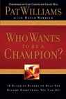 Who Wants to Be a Champion?: 10 Building Blocks to Help You Become Everything You Can Be! - Pat Williams - 9781582297026