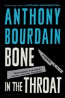 BONE IN THE THROAT - Anthony Bourdain - 9781582341026
