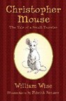 Christopher Mouse: The Tale of a Small Traveler - William Wise - 9781582347080