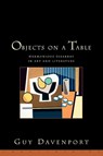 Objects On A Table - Guy Davenport - 9781582430355
