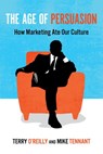 The Age of Persuasion - Terry O'Reilly ; Mike Tennant - 9781582436609