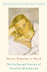 Never Breathe a Word - Caroline Blackwood - 9781582437071