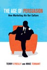 The Age of Persuasion - Terry O'Reilly ; Mike Tennant - 9781582437248