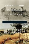 Consulting the Genius of the Place - Wes Jackson - 9781582438481