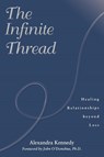 The Infinite Thread - Alexandra Kennedy - 9781582700465