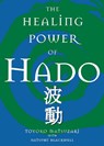 The Healing Power of Hado - MATSUZAKI,  Toyoko - 9781582701240