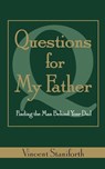 Questions For My Father - Vincent Staniforth - 9781582702445