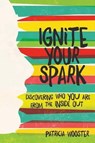 Ignite Your Spark - WOOSTER,  Patricia - 9781582705644