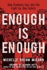 Enough Is Enough: How Students Can Join the Fight for Gun Safety - Michelle Roehm McCann - 9781582707013