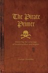 The Pirate Primer - George Choundas - 9781582976860