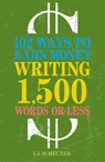 102 Ways to Earn Money Writing 1,500 Words or Less - I.J. Schecter - 9781582977959