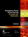Emergency Power Source Planning for Water and Wastewater - Fred J. Ellermeier ; Donald R. Stevens - 9781583213216