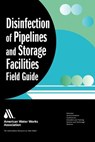 Disinfection of Pipelines and Storage Facilities Field Guide - William C. Lauer ; Fred J. Sanchez - 9781583214237