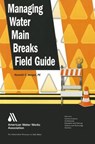Managing Water Main Breaks Field Guide - Kenneth C. Morgan - 9781583218600