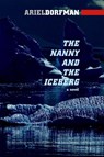 The Nanny and the Iceberg - DORFMAN,  Ariel - 9781583225677