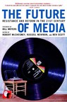The Future Of Media - Robert W. McChesney ; Russell Newman ; Benjamin Scott - 9781583226797