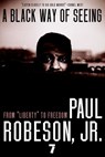 A Black Way of Seeing - Paul Robeson Jr. - 9781583229620