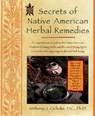 Secrets of Native American Herbal Remedies - Anthony J. Cichoke - 9781583331002