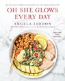 Oh She Glows Every Day - Angela Liddon - 9781583335741