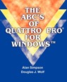 The ABC's of Quattro Pro for Windows - Alan Simpson ; Douglas J Wolf - 9781583480151