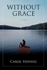 Without Grace - Carol Hoenig - 9781583480366