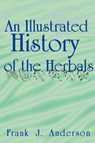 An Illustrated History of the Herbals - Frank J Anderson - 9781583481141