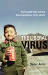 The Liberal Virus - Samir Amin - 9781583671078