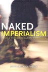Naked Imperialism: America's Pursuit of Global Hegemony - John Bellamy Foster - 9781583671313