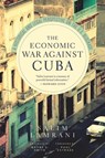 The Economic War Against Cuba: A Historical and Legal Perspective on the U.S. Blockade - Salim Lamrani - 9781583673409