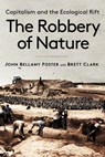 The Robbery of Nature: Capitalism and the Ecological Rift - John Bellamy Foster - 9781583678398