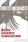 Endless Holocausts - David Michael Smith - 9781583679890