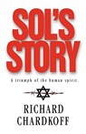 Sol's Story a Triumph of the Human Spirit - Richard Chardkoff - 9781583850060