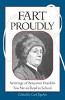 Fart Proudly - Benjamin Franklin - 9781583940792