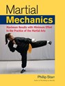 Martial Mechanics: Maximum Results with Minimum Effort in the Practice of the Martial Arts - Phillip Starr - 9781583942116