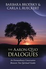The Aaron/Q'uo Dialogues - Barbara Brodsky ; Carla L. Rueckert - 9781583942826