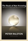 The Book of Not Knowing - Peter Ralston - 9781583942970
