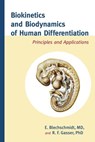 Biokinetics and Biodynamics of Human Differentiation - Erich Blechschmidt M.D. ; R.F. Gasser Ph.D. - 9781583944608