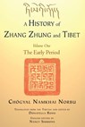 A History of Zhang Zhung and Tibet, Volume One - Chogyal Namkhai Norbu - 9781583946268