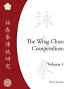 The Wing Chun Compendium, Volume One - Wayne Belonoha - 9781583946534