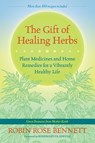 The Gift of Healing Herbs - Robin Rose Bennett - 9781583947623