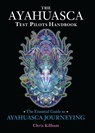 The Ayahuasca Test Pilots Handbook - Chris Kilham - 9781583947913