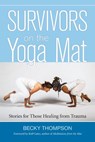 Survivors on the Yoga Mat - Becky Thompson PhD - 9781583948279
