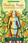Healing Magic, 10th Anniversary Edition - Robin Rose Bennett - 9781583948378