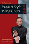 An Approach to Ip Man Style Wing Chun - Wayne Belonoha - 9781583949412